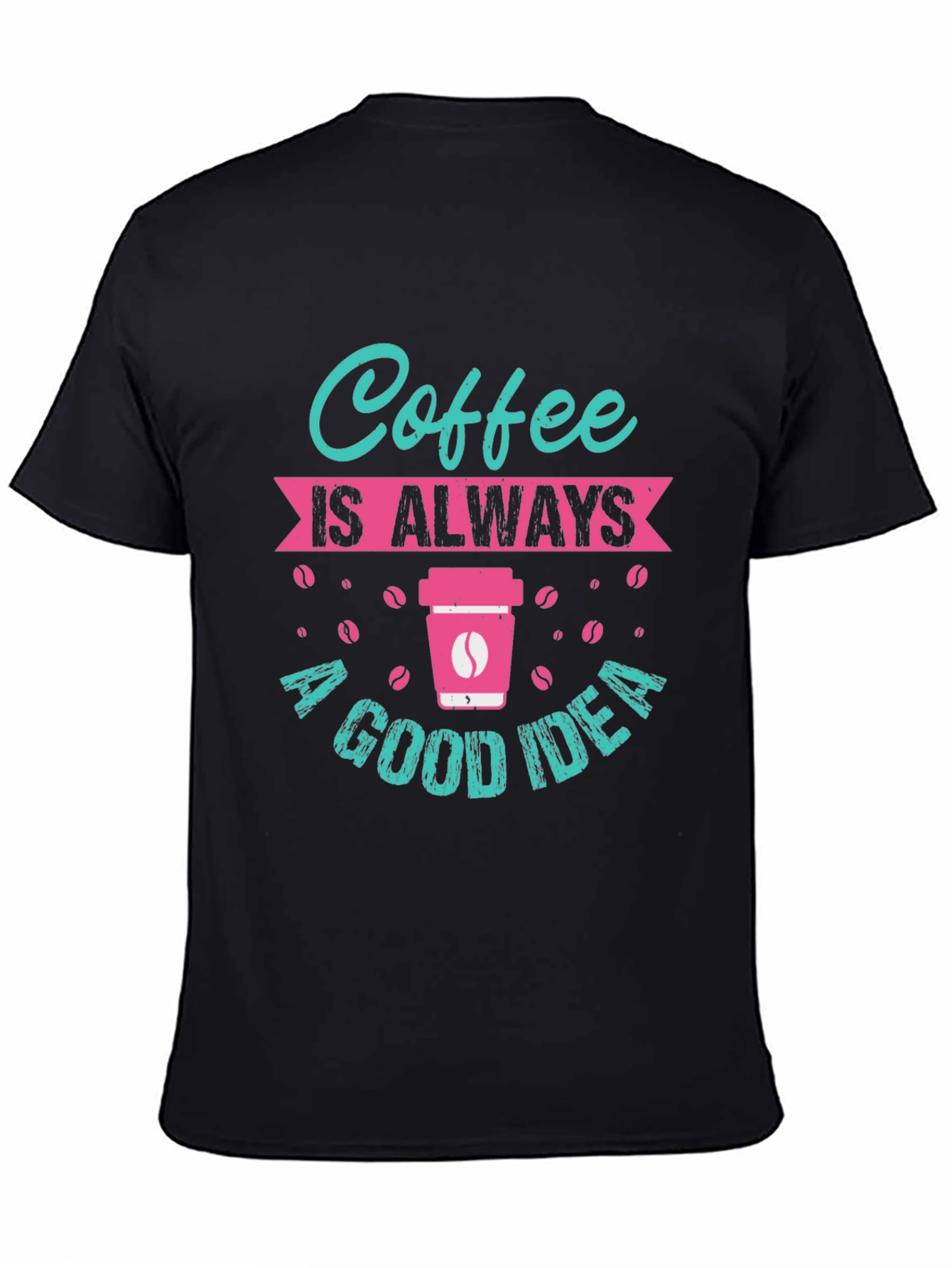 Coffee is Always a Good Idea T-Shirt