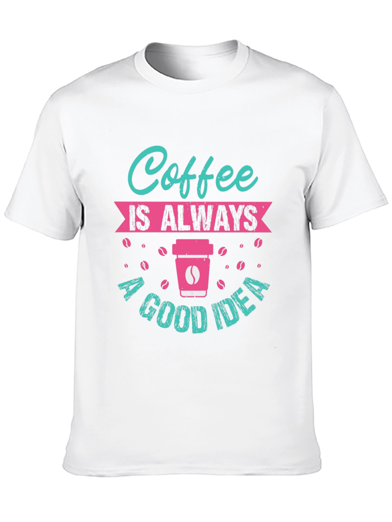 Coffee is Always a Good Idea T-Shirt