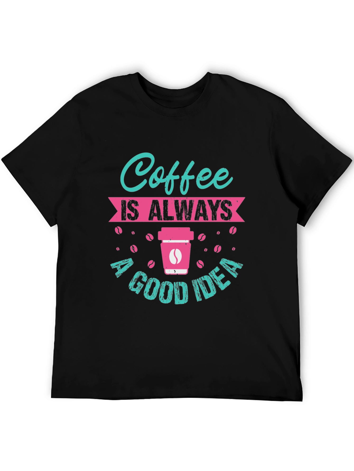 Coffee is Always a Good Idea T-Shirt