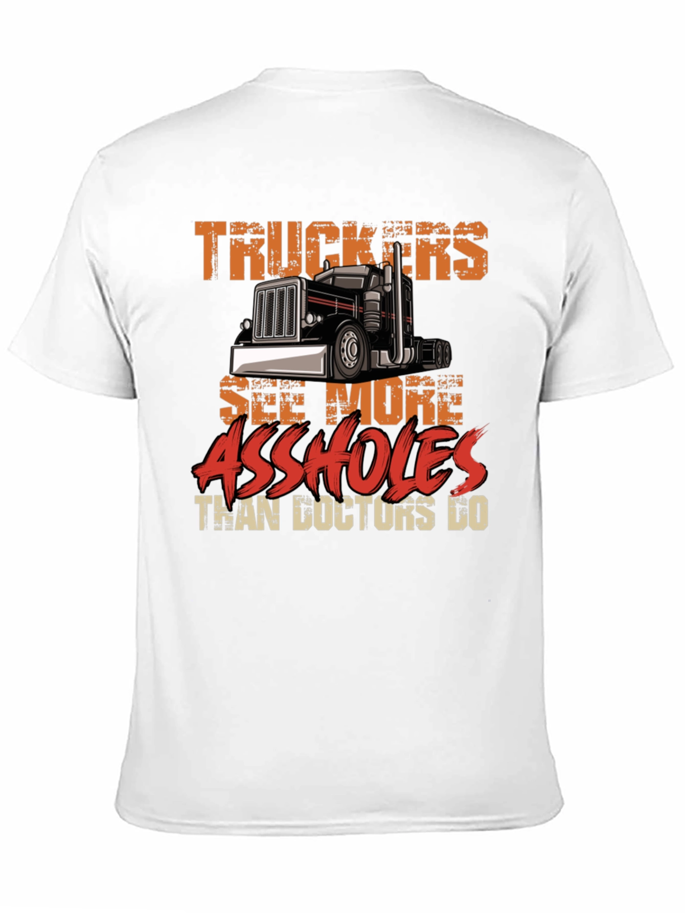 Truckers See More Funny Sarcastic T-Shirt