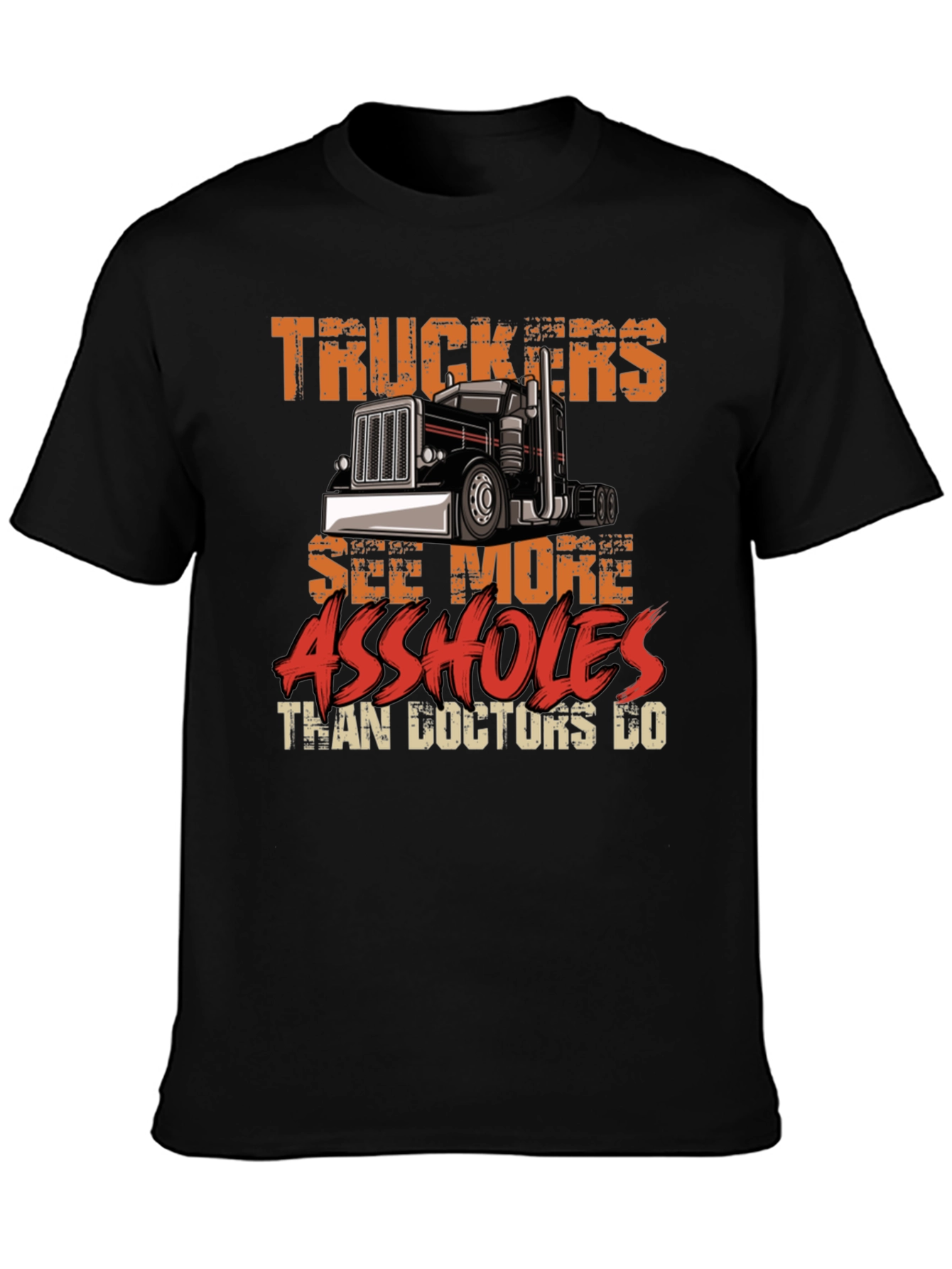 Truckers See More Funny Sarcastic T-Shirt