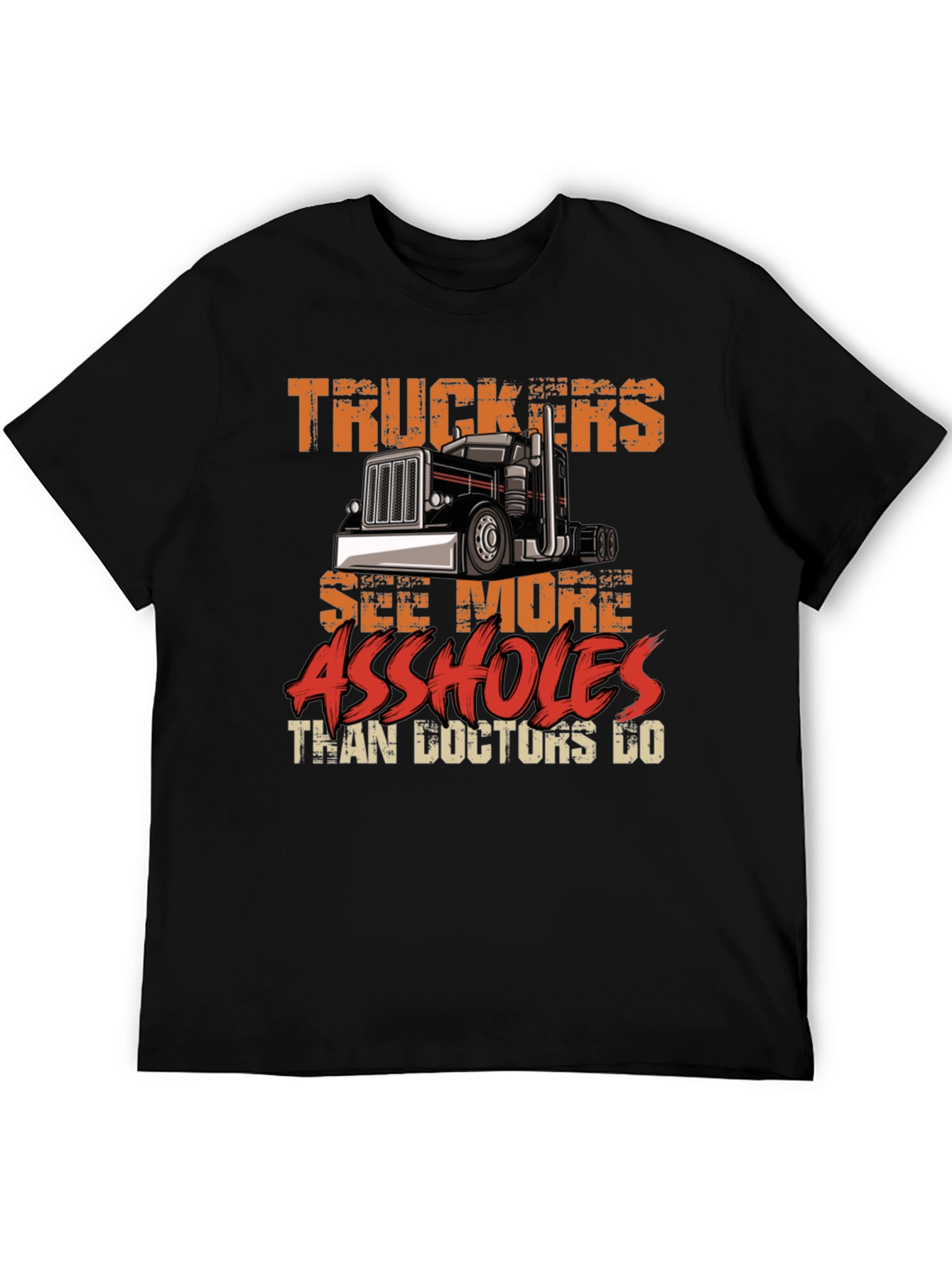 Truckers See More Funny Sarcastic T-Shirt