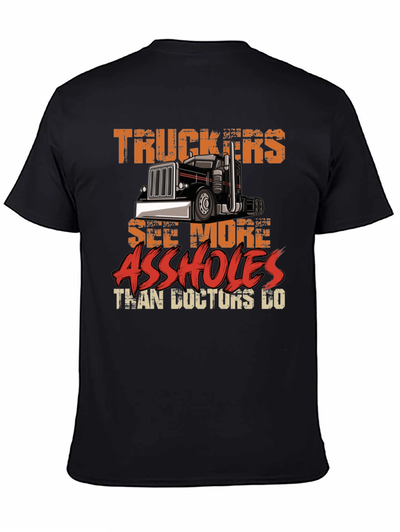 Truckers See More Funny Sarcastic T-Shirt