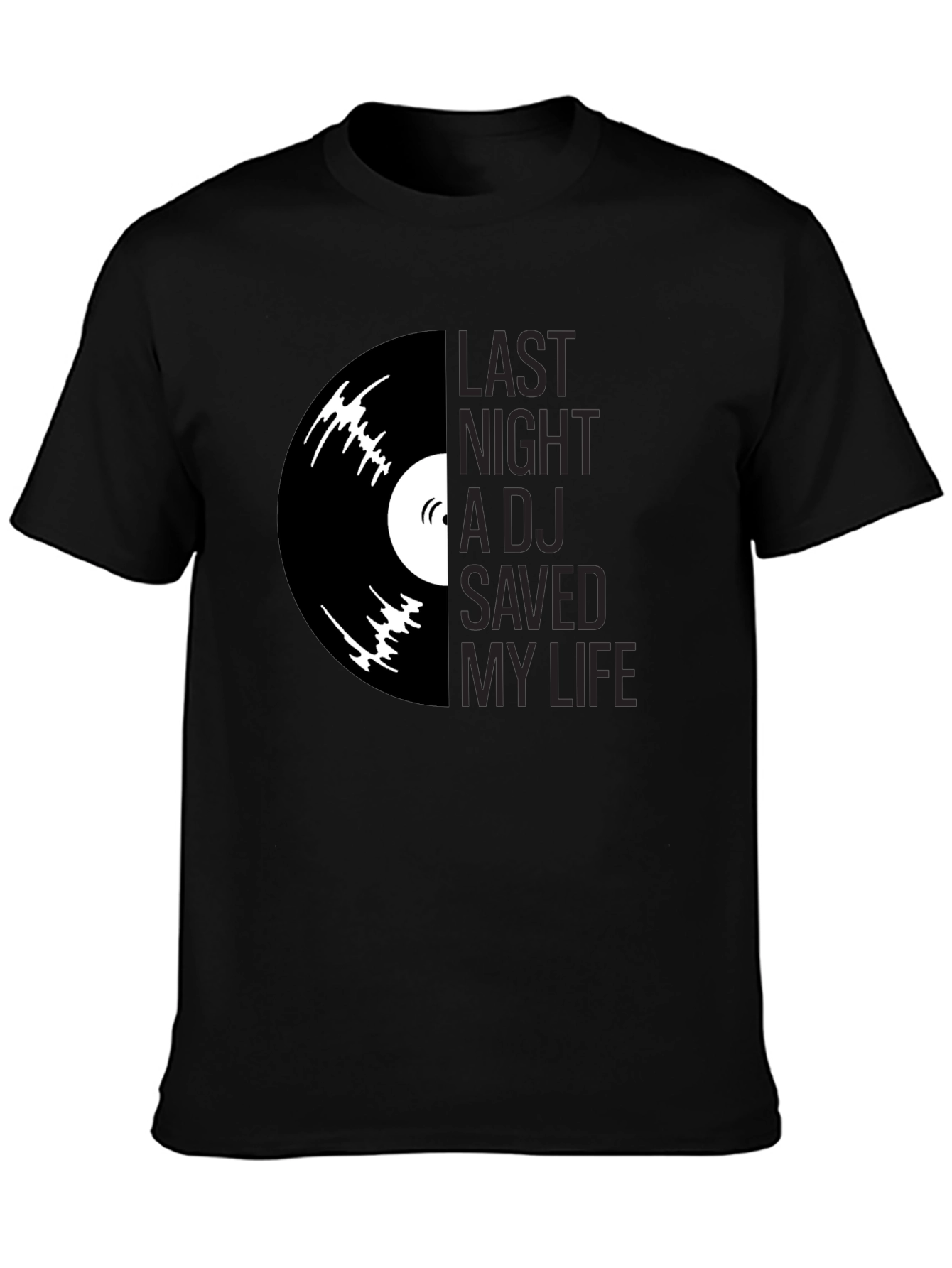 Last Night a DJ Saved My Life Graphic T-Shirt