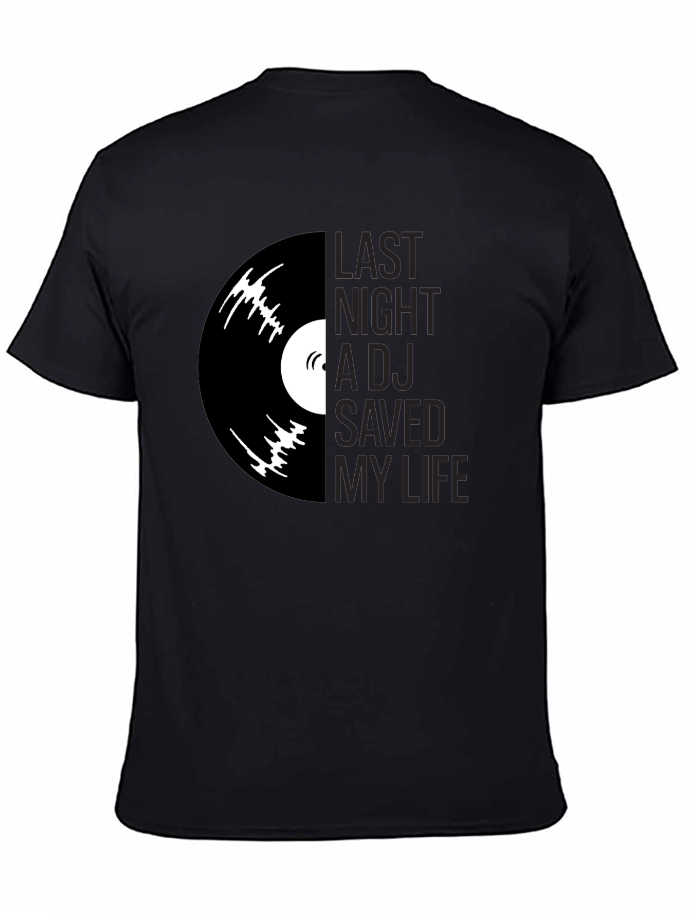 Last Night a DJ Saved My Life Graphic T-Shirt