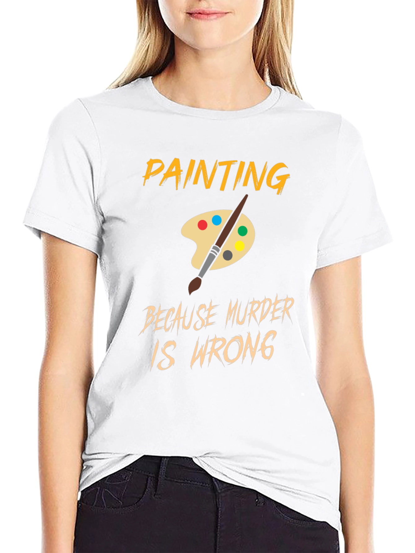 Painting Because Murder Is Wrong T-Shirt