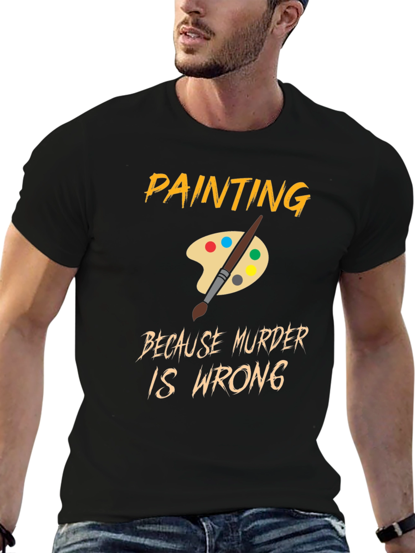 Painting Because Murder Is Wrong T-Shirt
