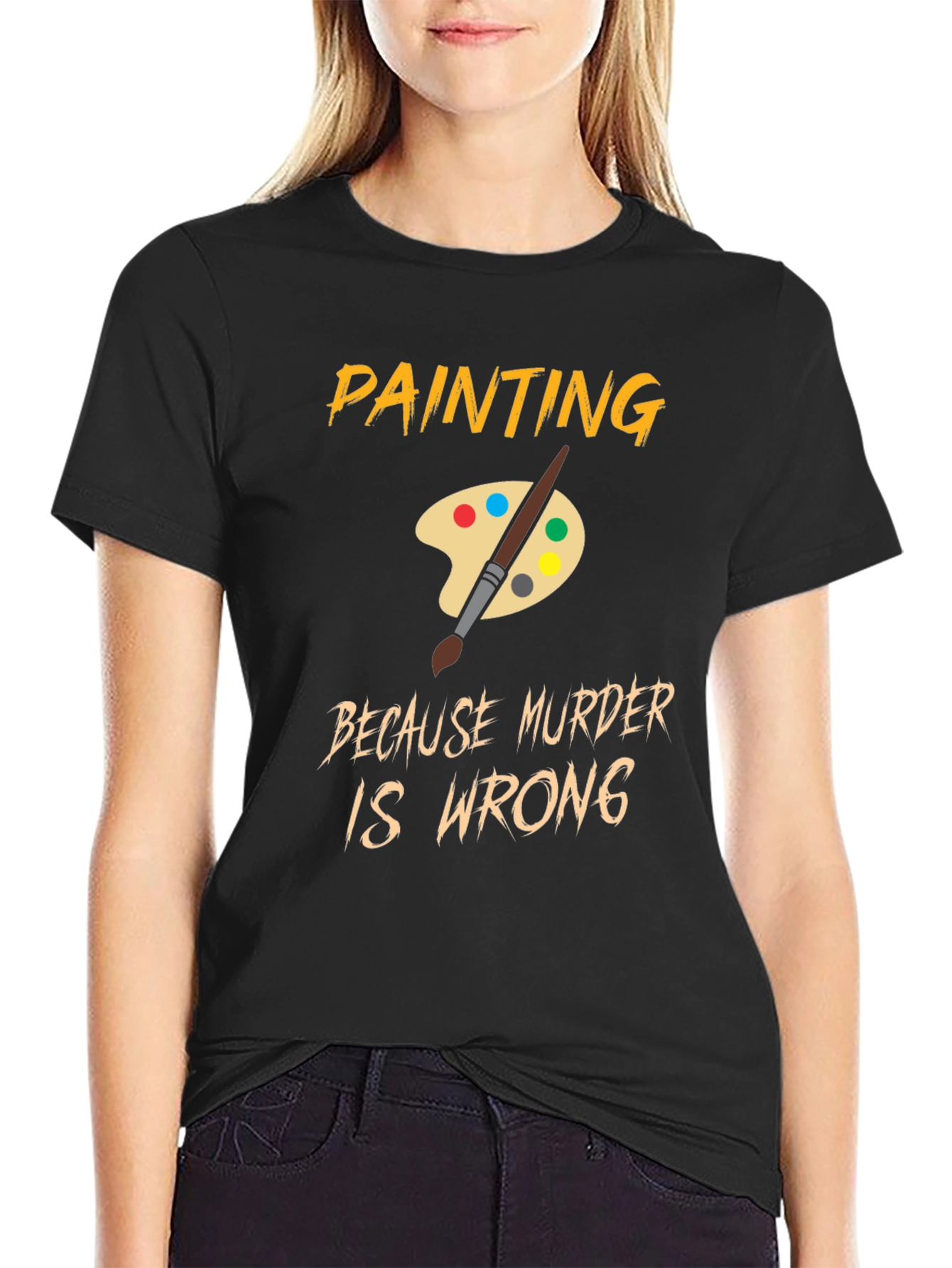 Painting Because Murder Is Wrong T-Shirt