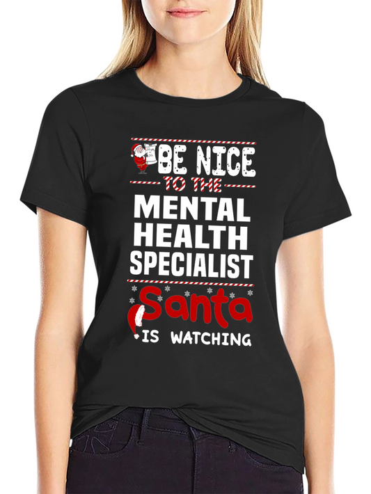 Be Nice To The Mental Health Specialist Santa Watching T-Shirt
