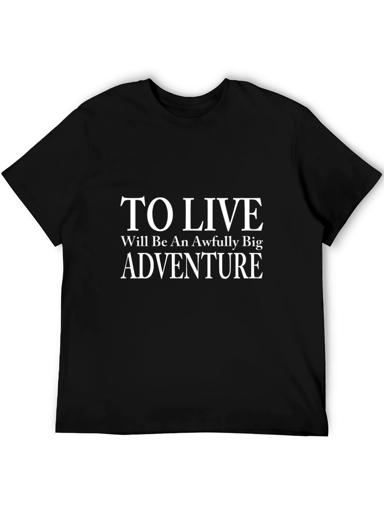 To Live Is An Awfully Big Adventure Graphic Tee