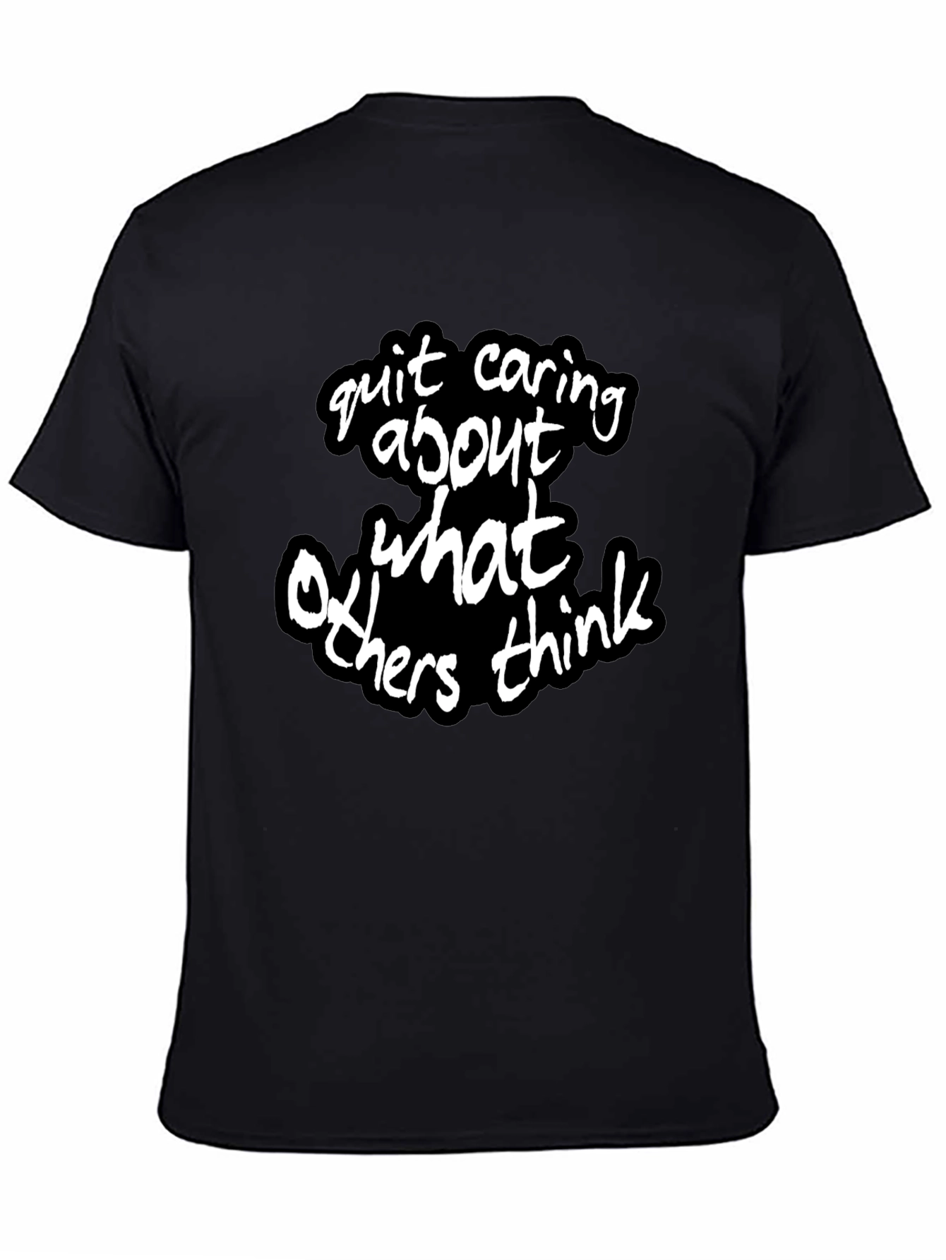 Quit Caring What Others Think - Statement T-Shirt