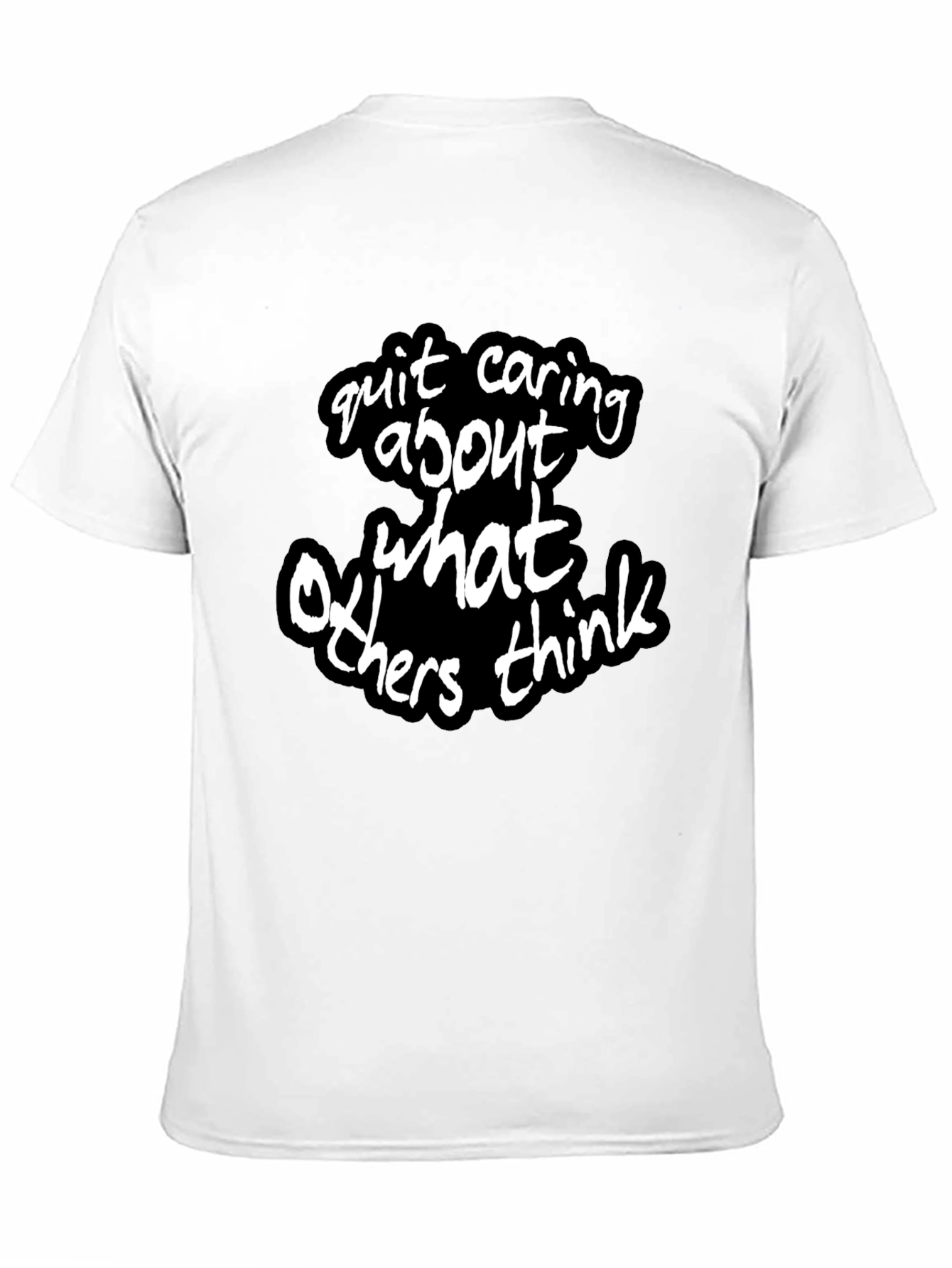 Quit Caring What Others Think - Statement T-Shirt