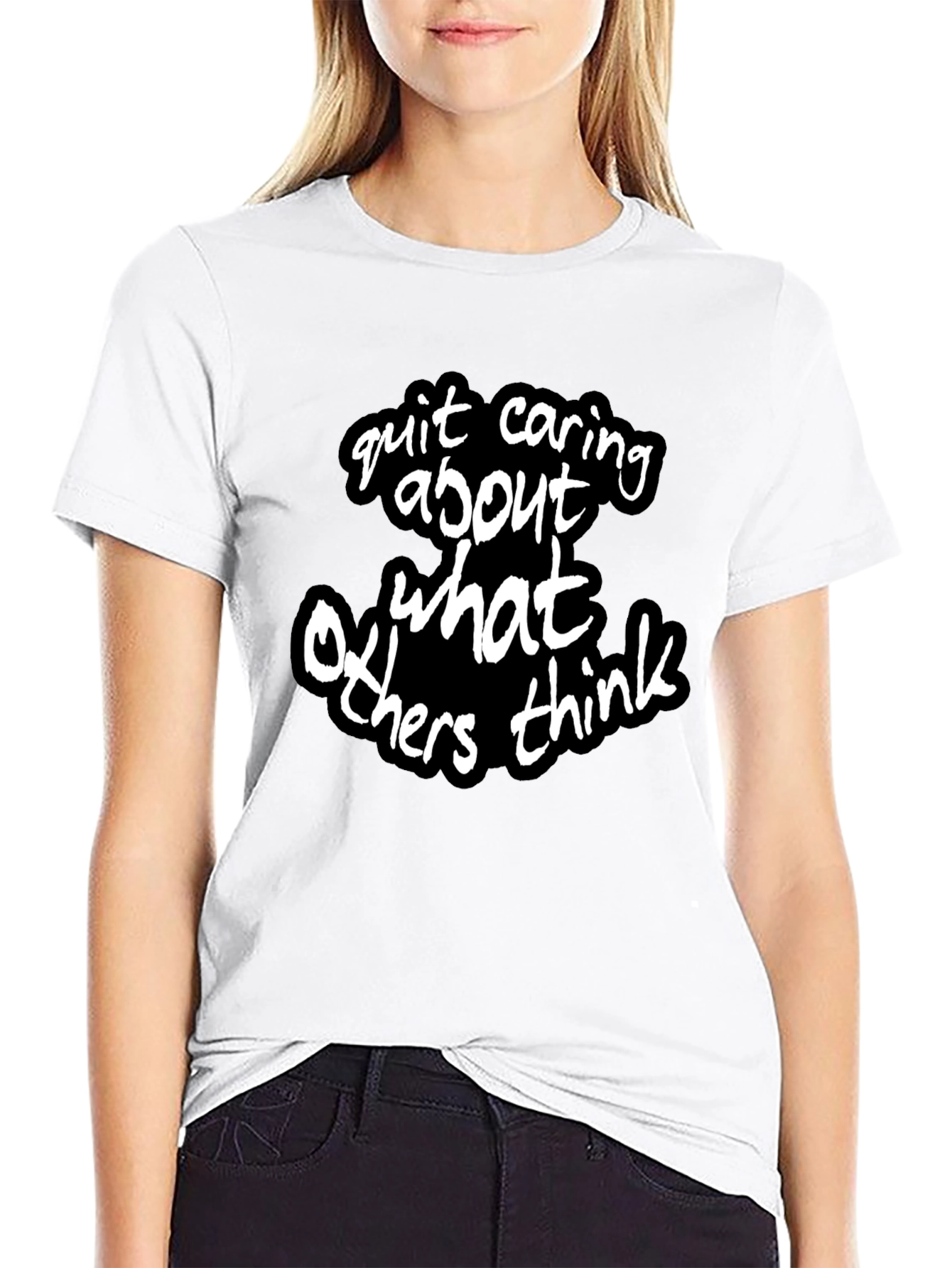 Quit Caring What Others Think - Statement T-Shirt