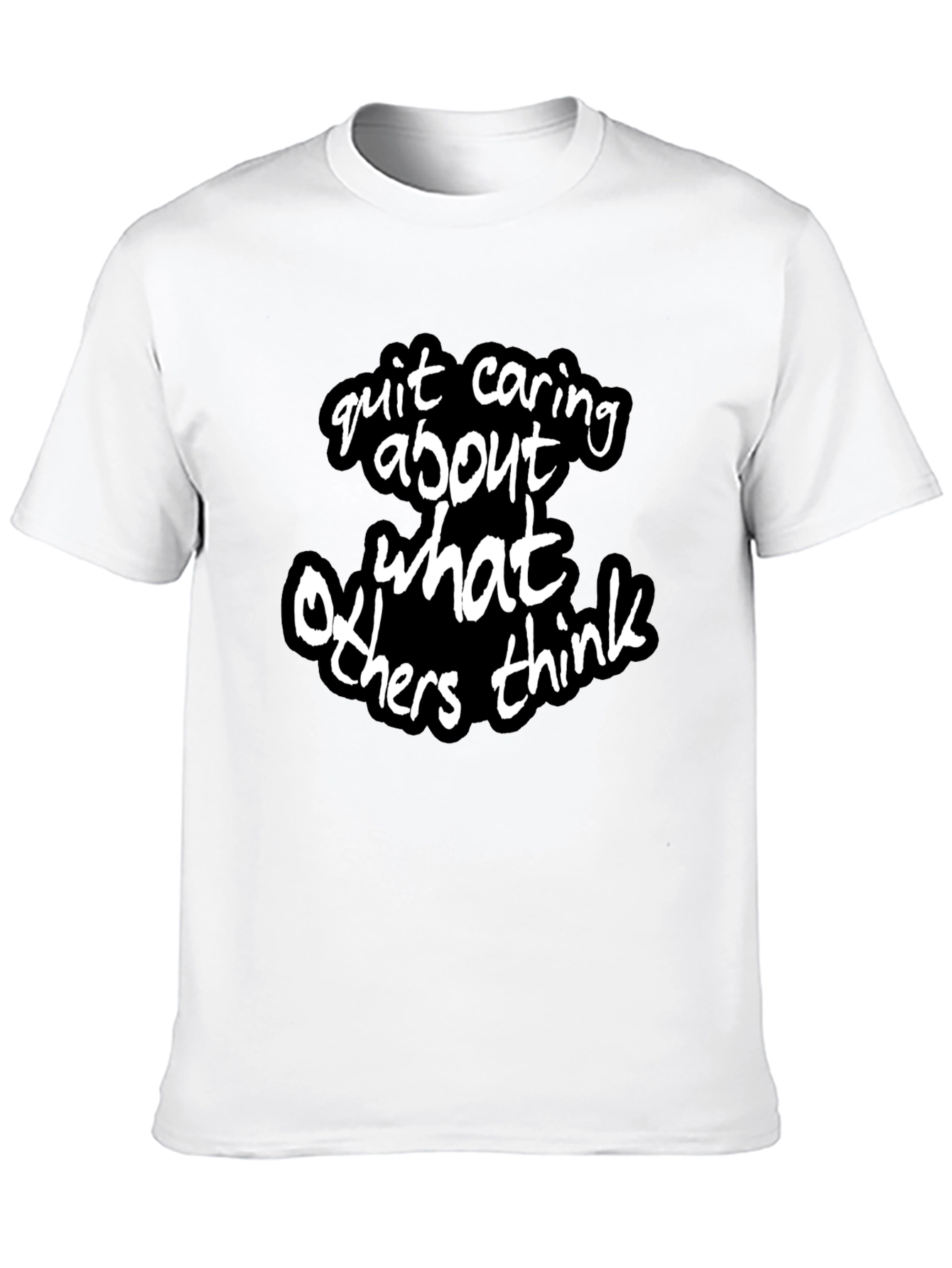 Quit Caring What Others Think - Statement T-Shirt