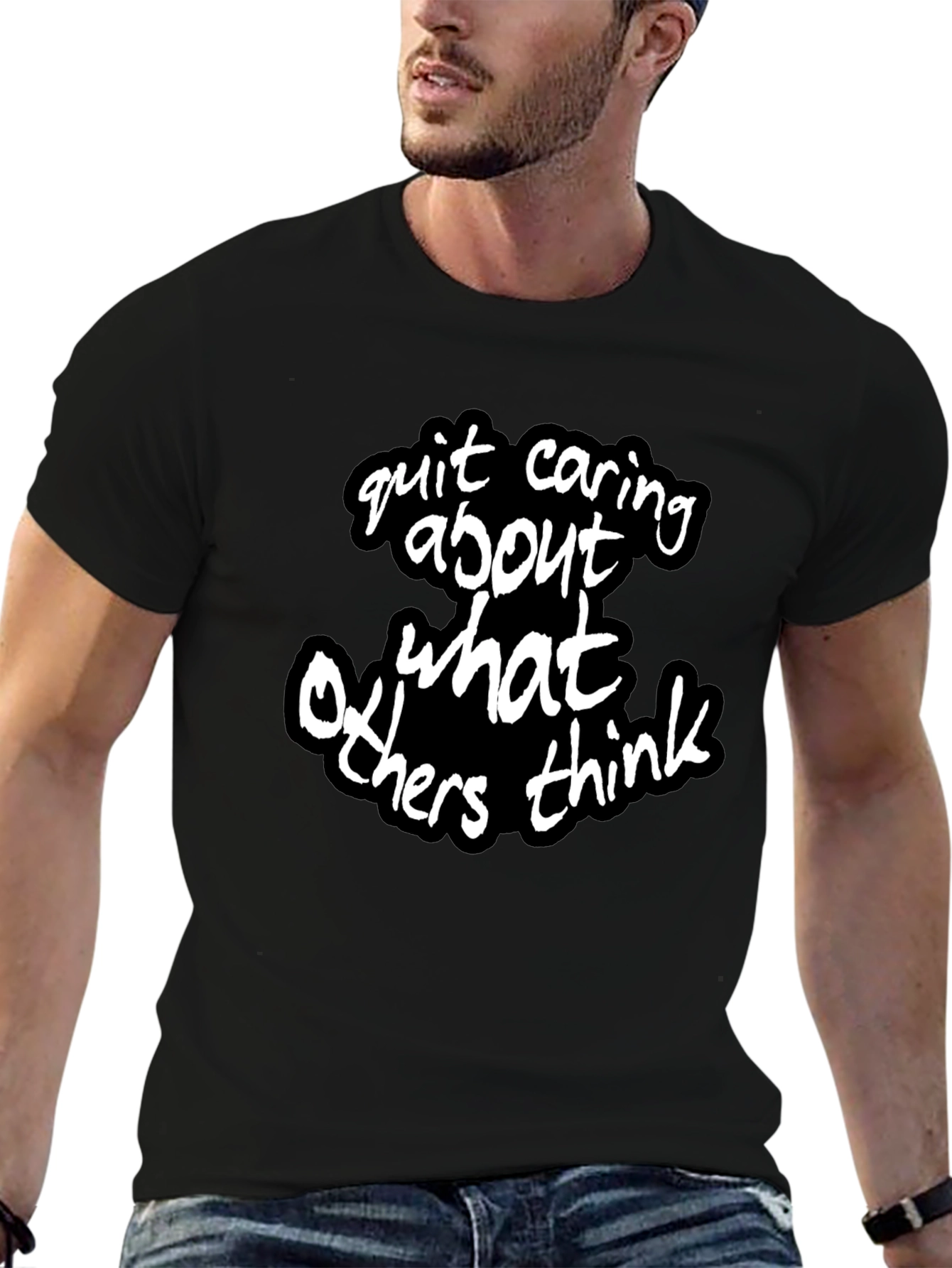 Quit Caring What Others Think - Statement T-Shirt