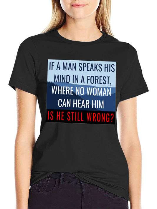 If a Man Speaks Graphic Tee