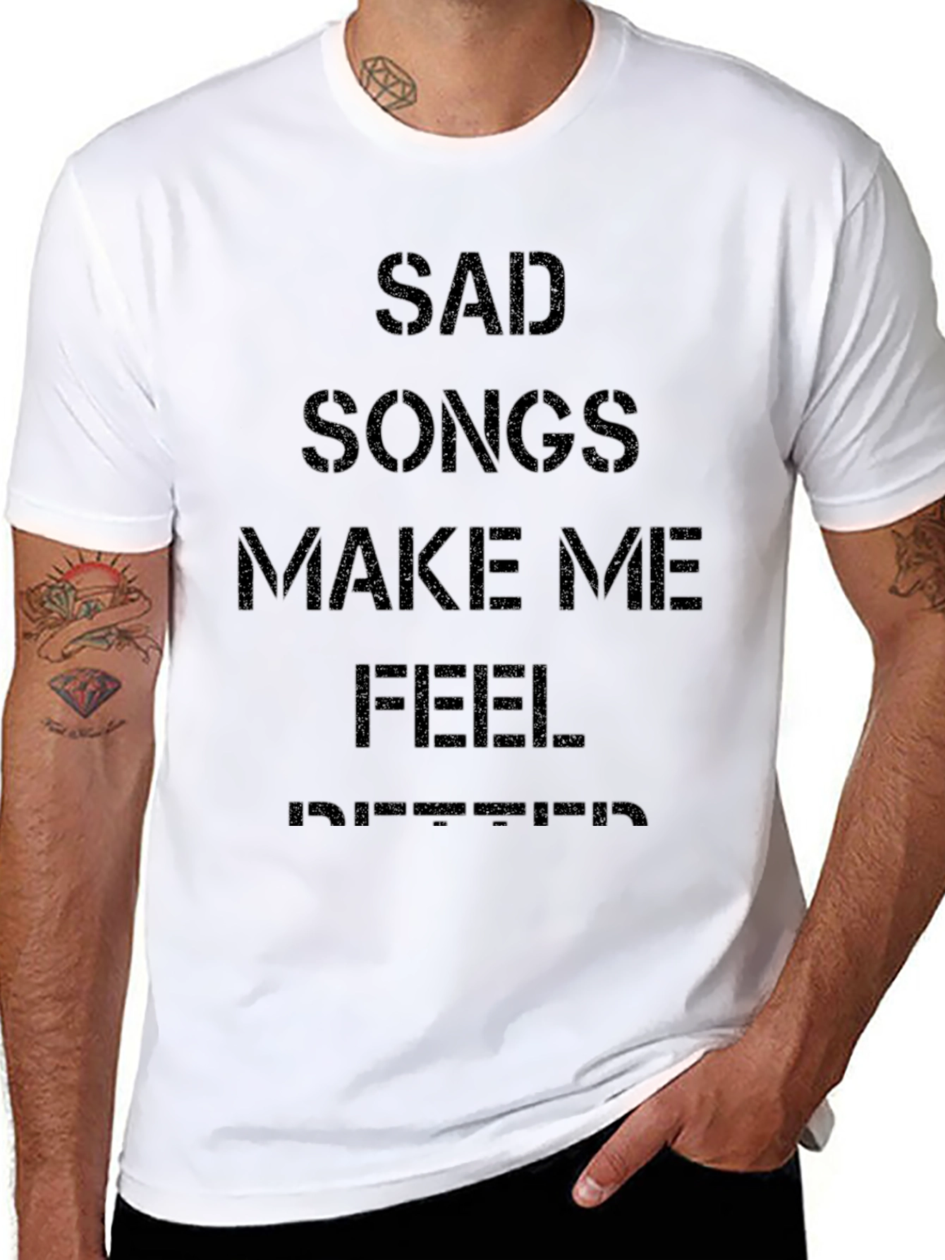 Sad Songs Make Me Feel Better T-Shirt
