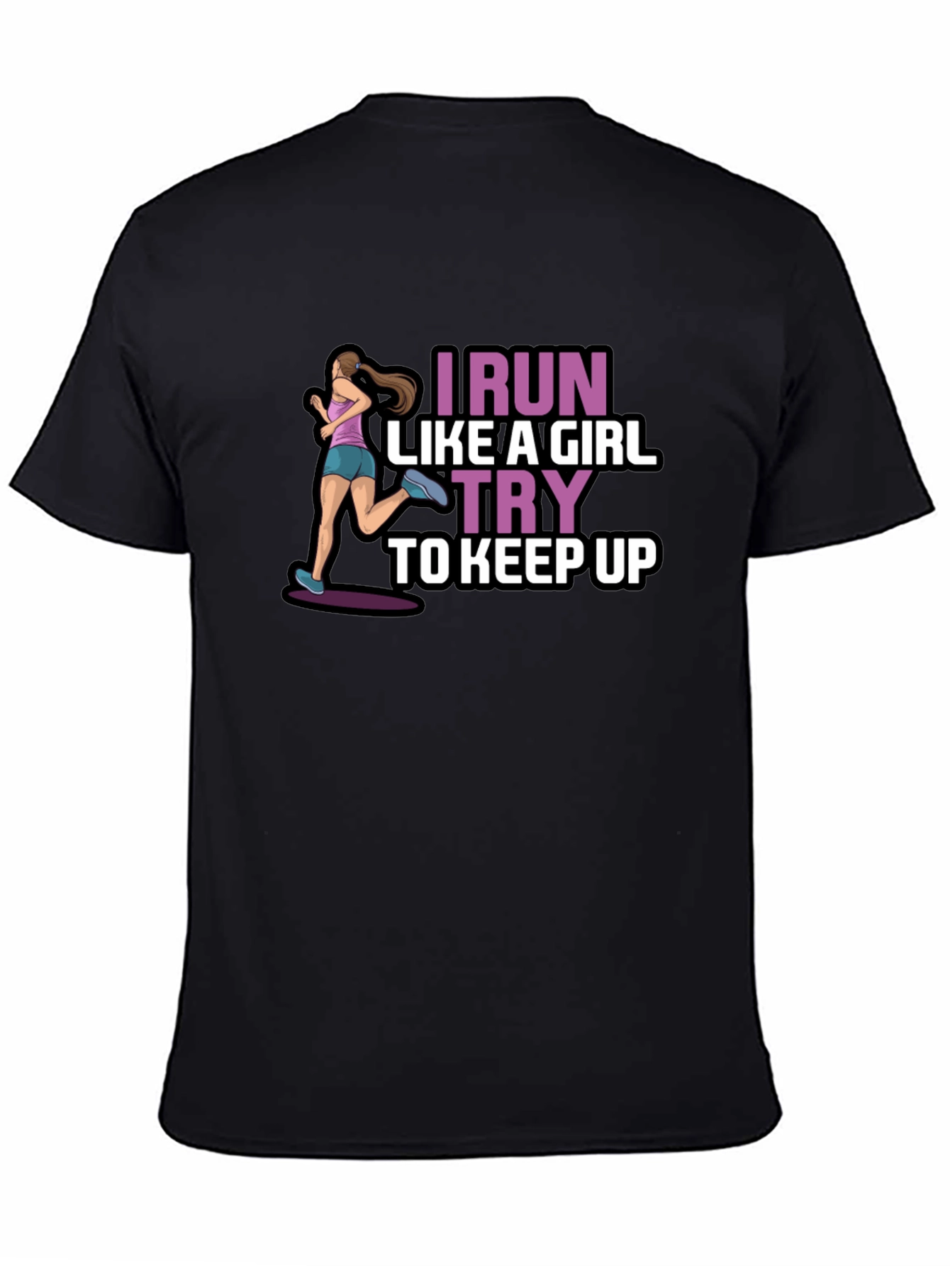 I Run Like a Girl T-Shirt - Keep Up