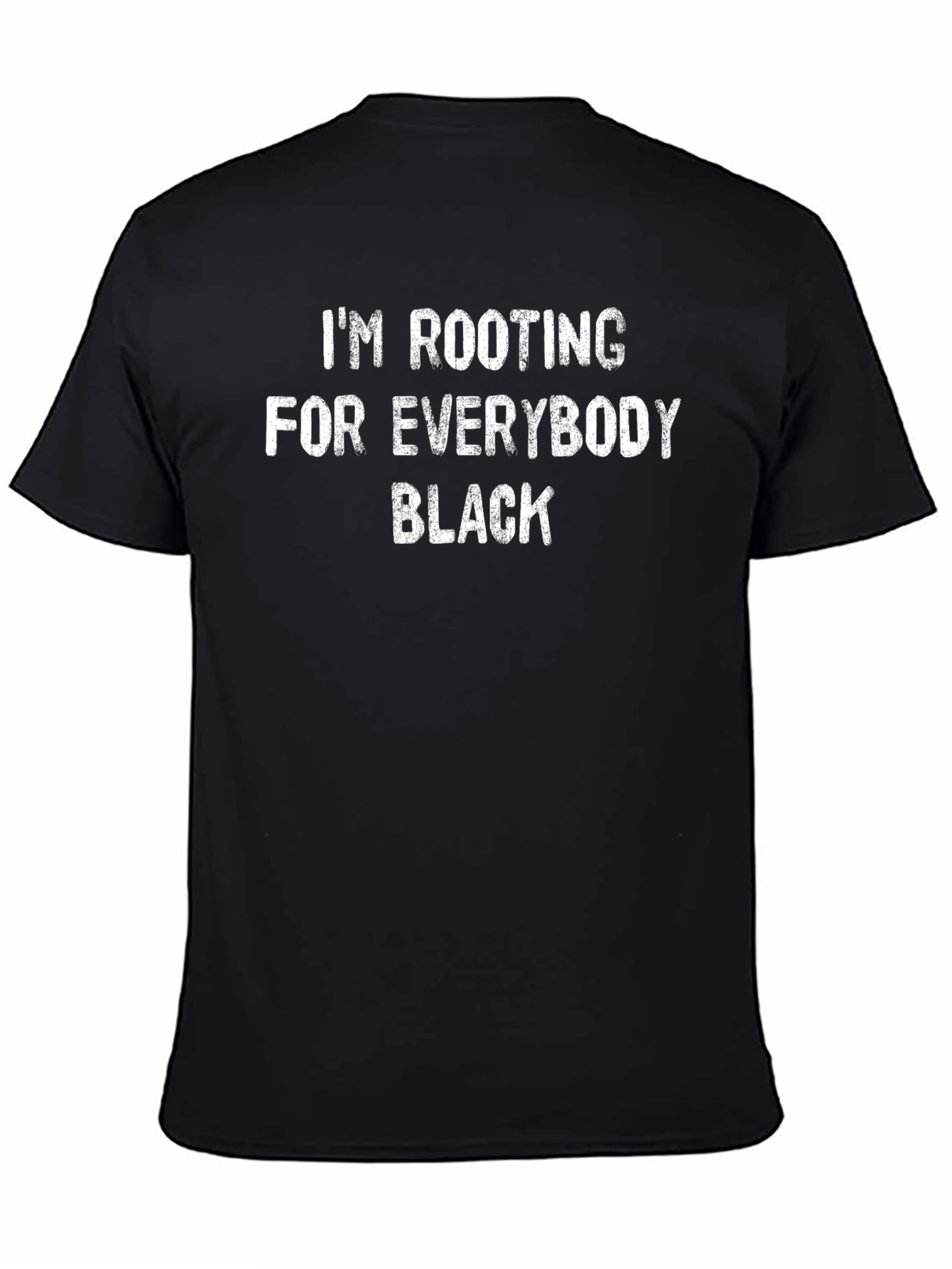 Im Rooting For Everybody Black T-Shirt