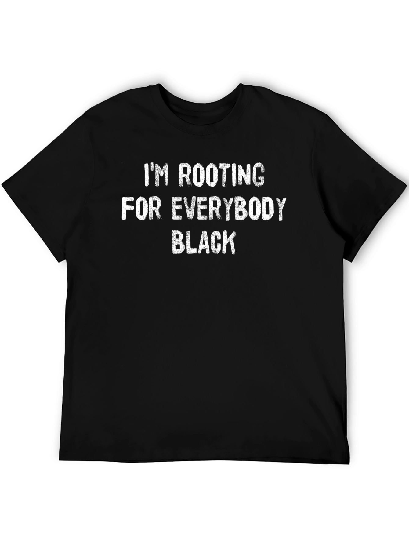 Im Rooting For Everybody Black T-Shirt