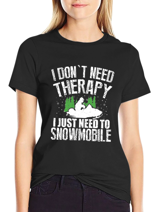 I Dont Need Therapy Snowmobile Graphic Tee