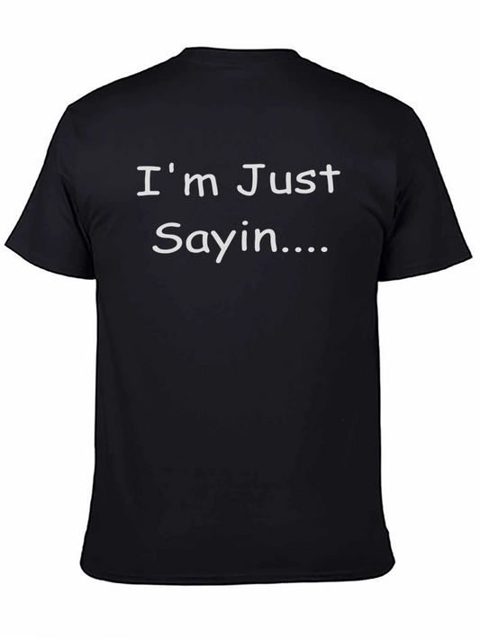 Im Just Sayin Black Tee - Funny Casual T-Shirt