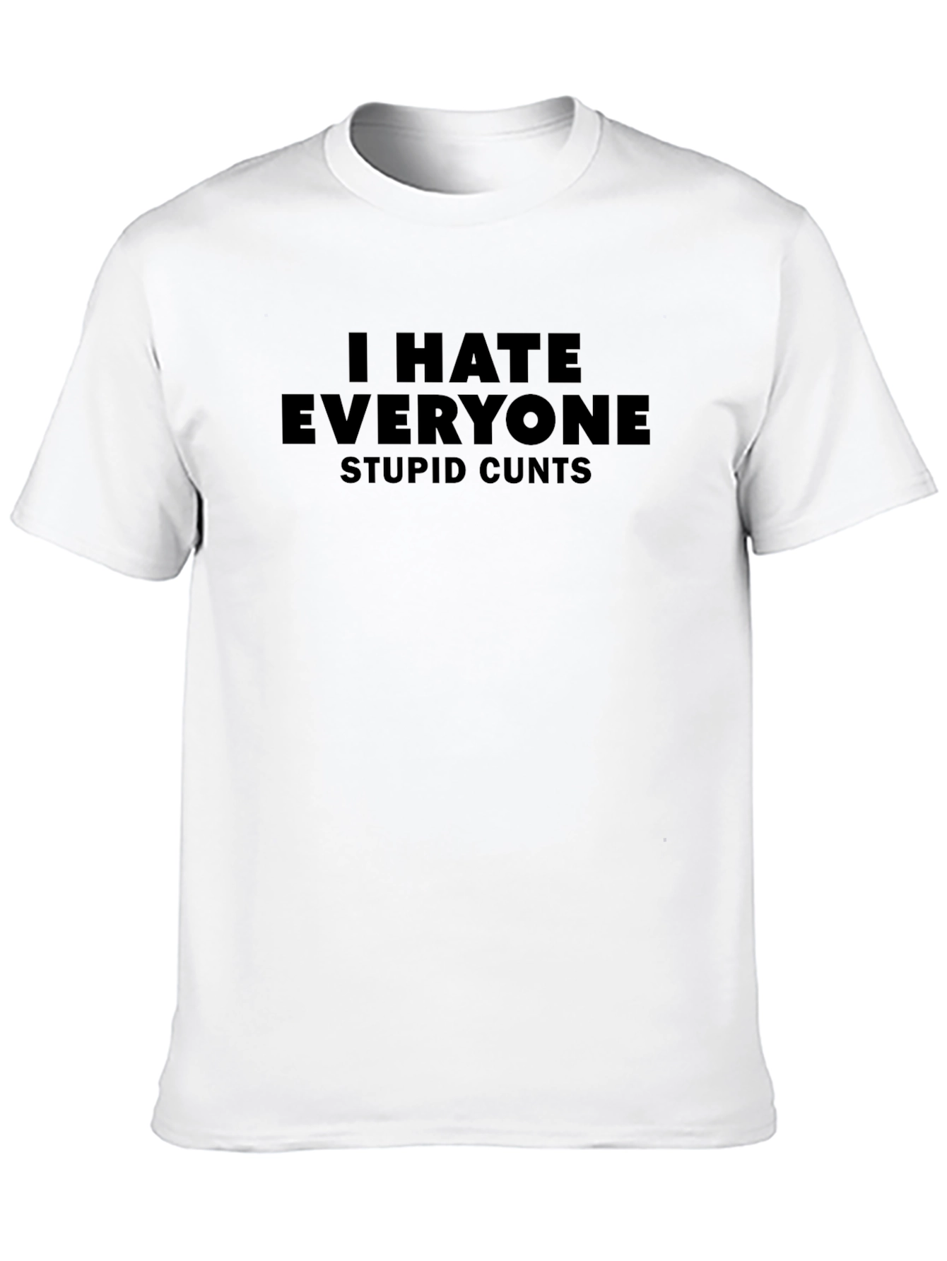 I Hate Everyone Offensive Graphic T-Shirt