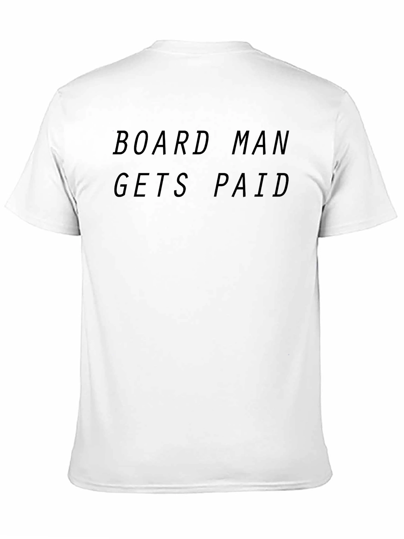 Board Man Gets Paid Black T-Shirt