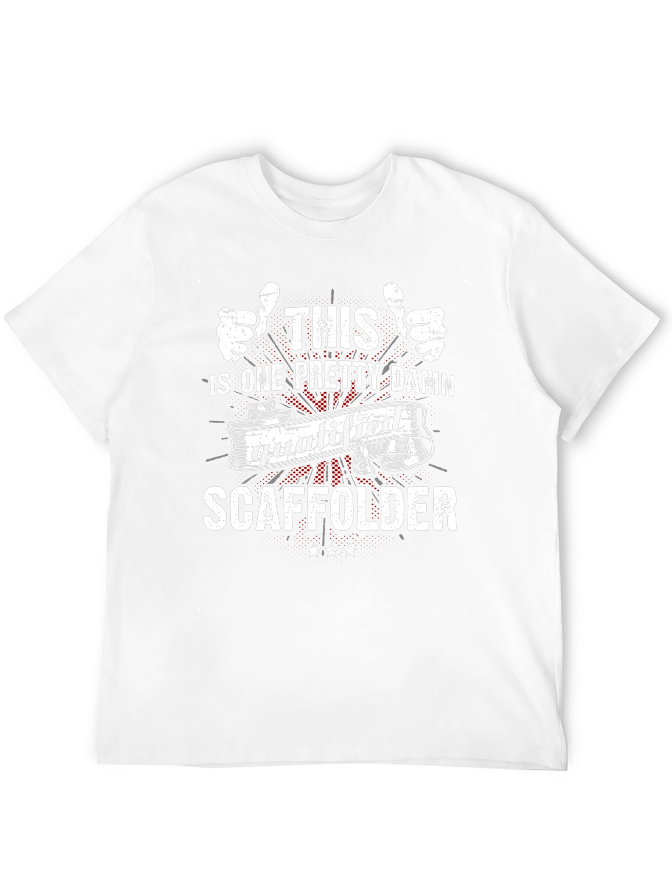 Qualified Scaffolder T-Shirt: One Pretty Damn Awesome!