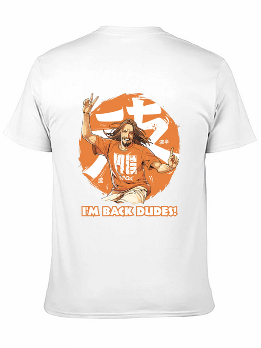 IM BACK DUDES! Graphic Tee