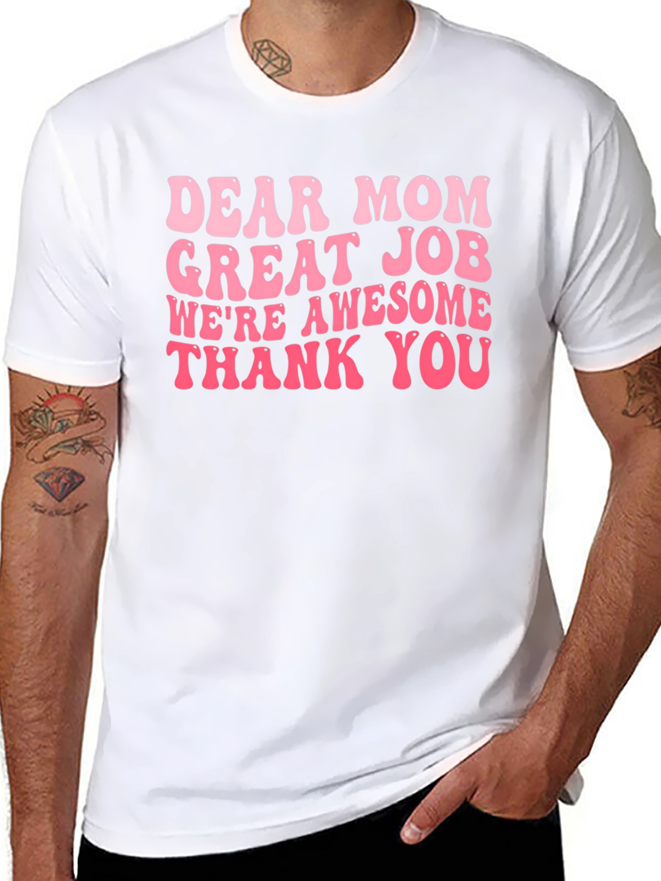 Dear Mom T-Shirt Great Job Awesome Gift!