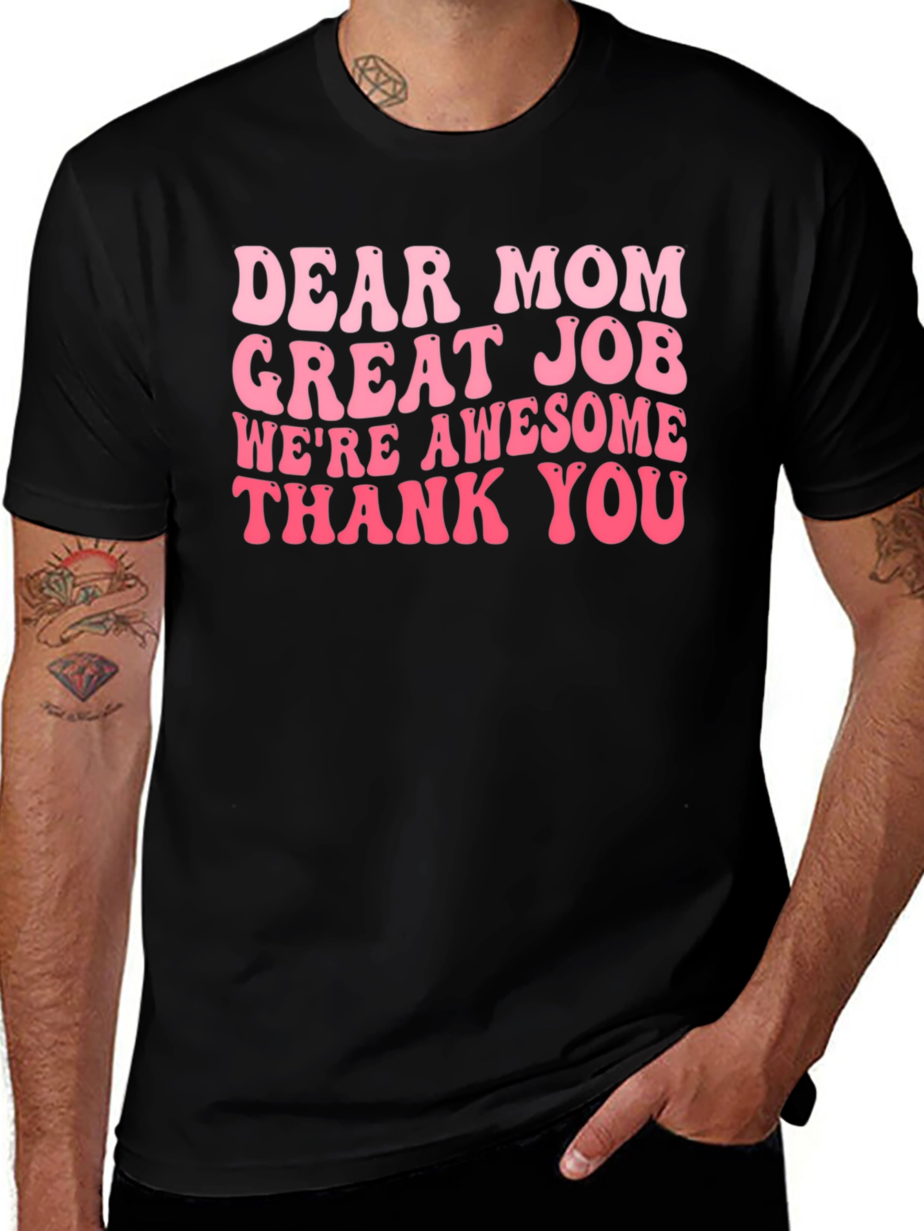 Dear Mom T-Shirt Great Job Awesome Gift!