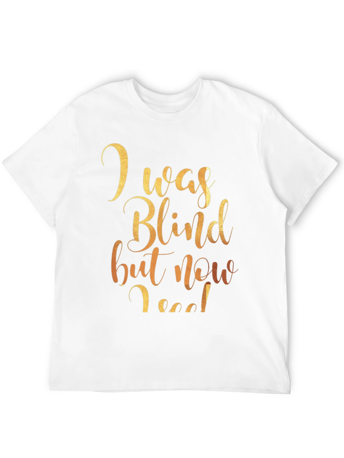 I Was Blind But Now I See Graphic Tee