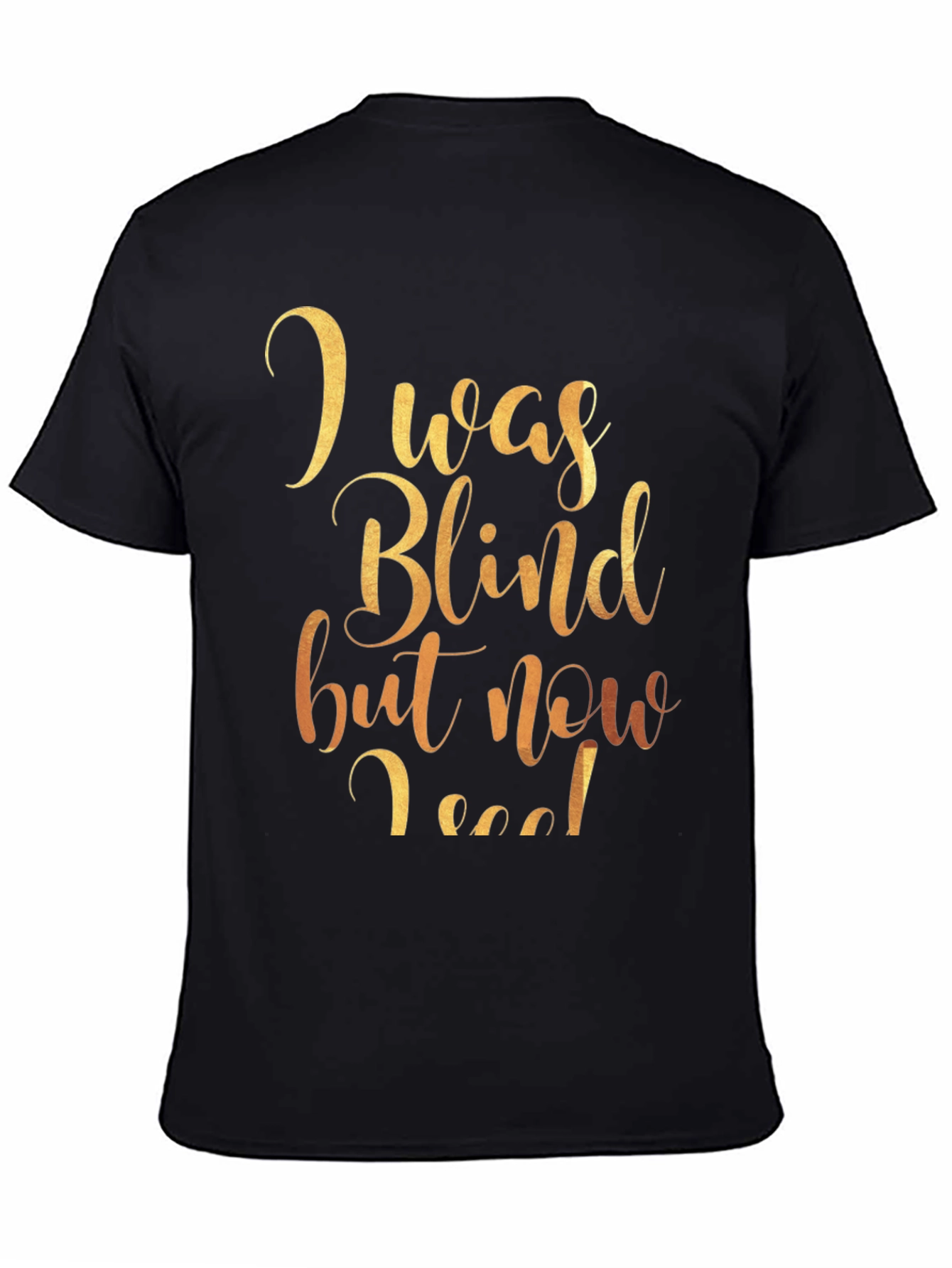 I Was Blind But Now I See Graphic Tee