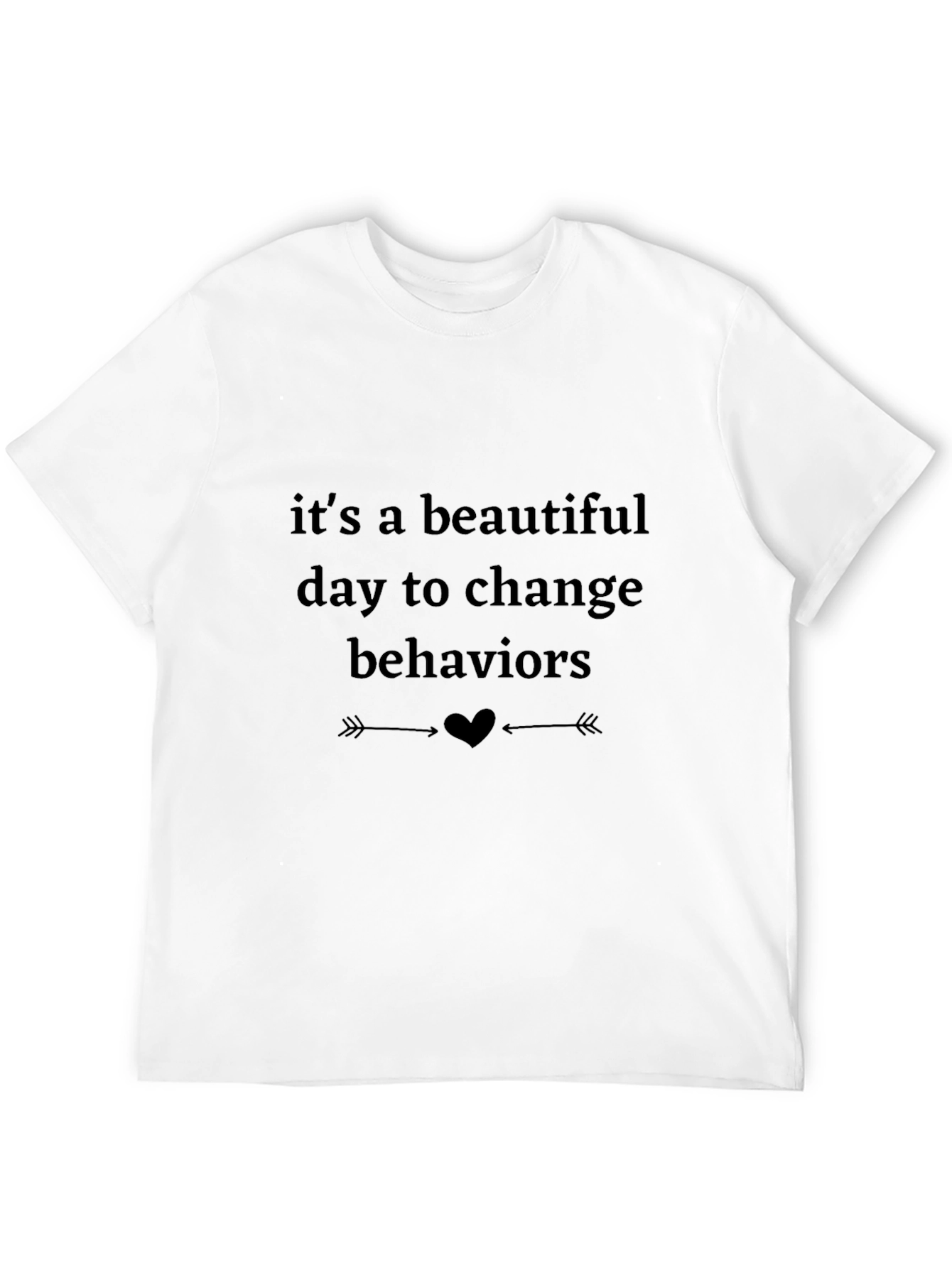 Inspirational Tee: Beautiful Day to Change Behaviors Shirt