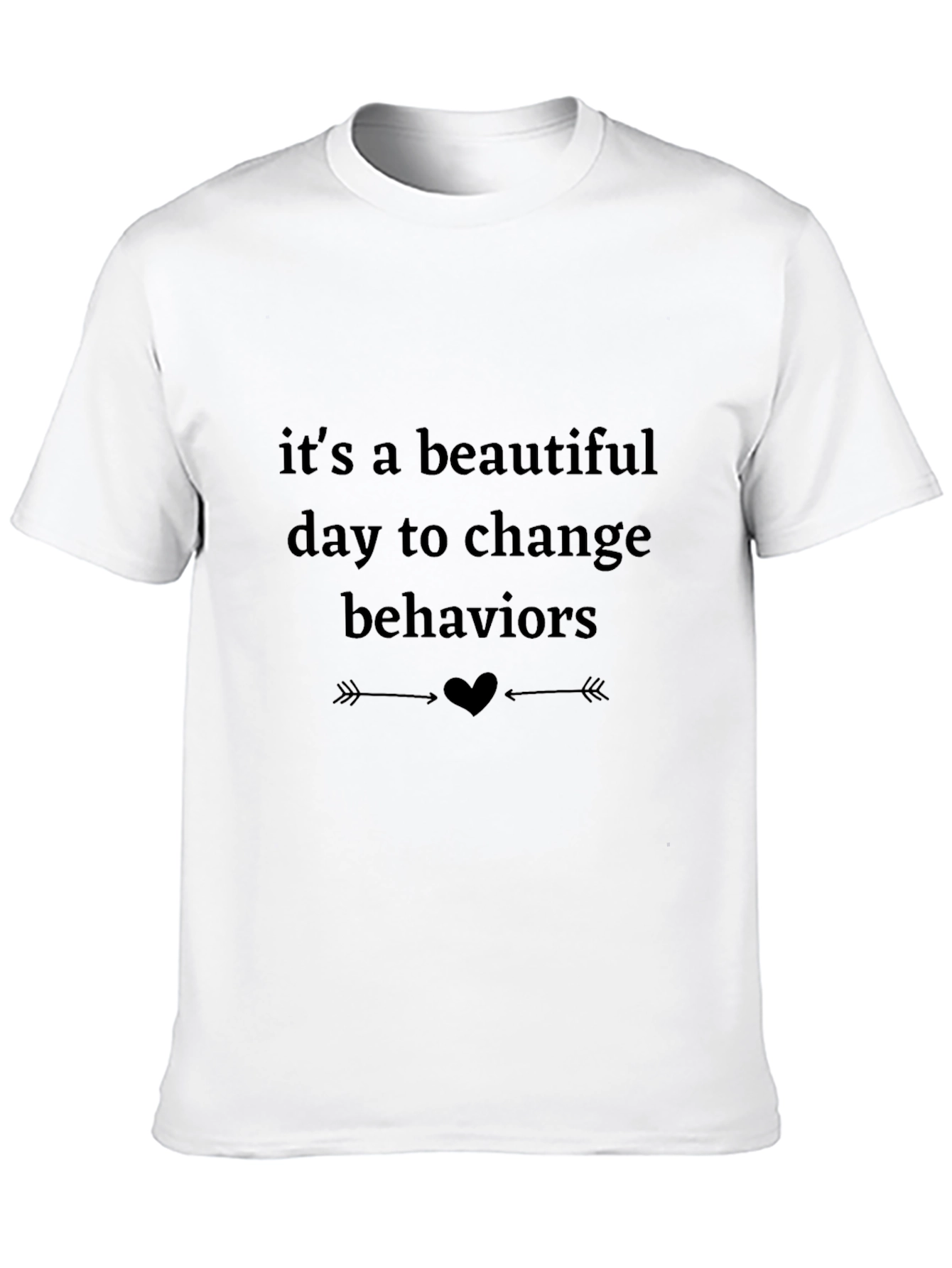 Inspirational Tee: Beautiful Day to Change Behaviors Shirt
