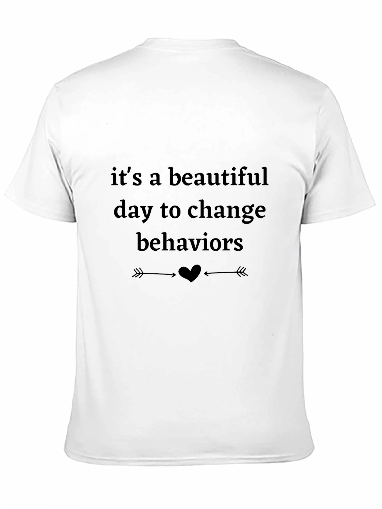 Inspirational Tee: Beautiful Day to Change Behaviors Shirt