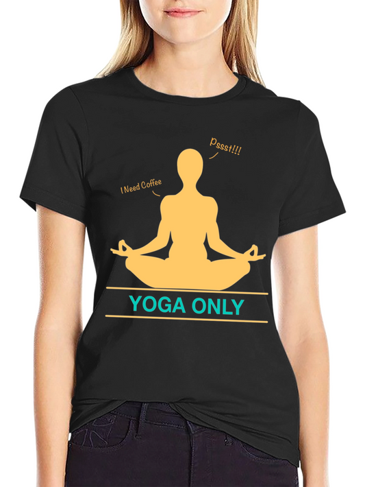 Yoga Only Coffee T-Shirt - Meditation Graphic Tee