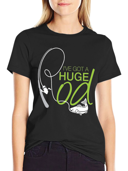 Humorous Fishing T-Shirt - Ive Got a Huge Rod