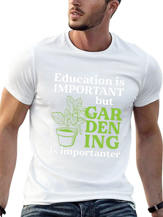 Gardening is Importanter T-Shirt