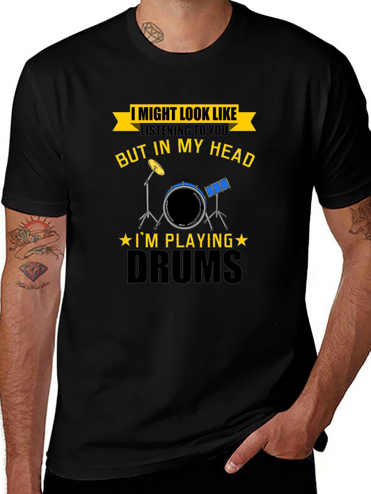 Drummer T-Shirt - I Might Look Like Im Listening