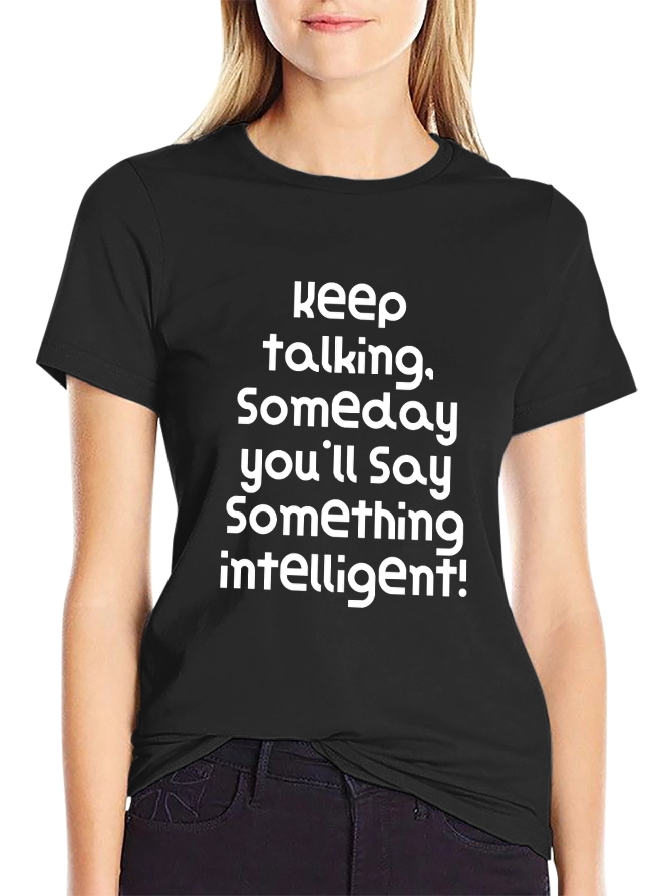 Keep Talking T-Shirt Funny Sarcastic Statement Tee