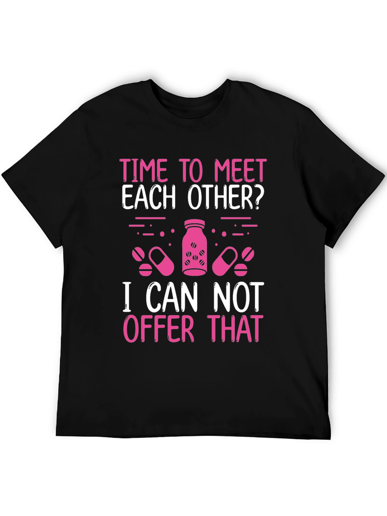 Funny Pharmacist T-Shirt - Meet Each Other?