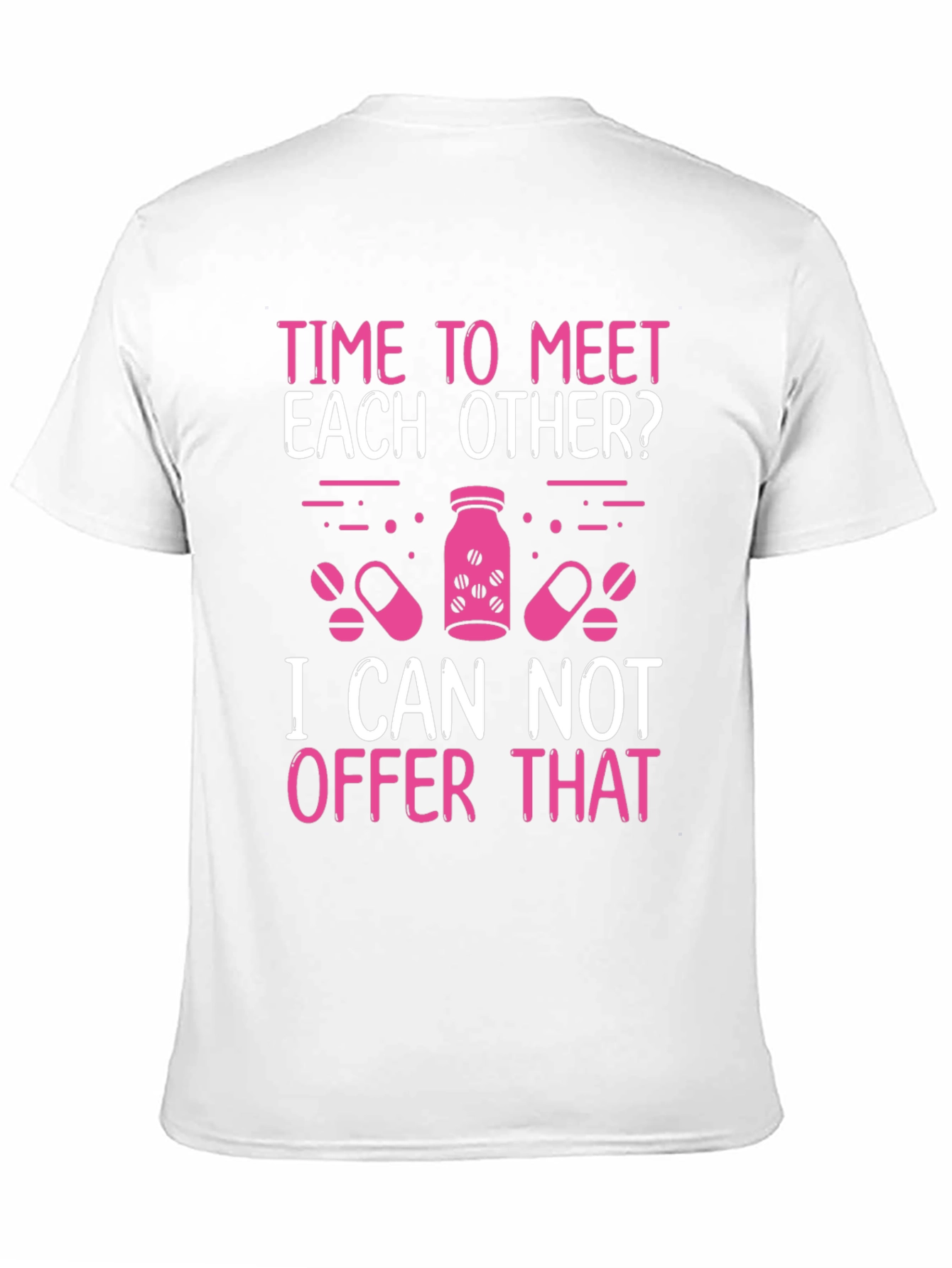 Funny Pharmacist T-Shirt - Meet Each Other?