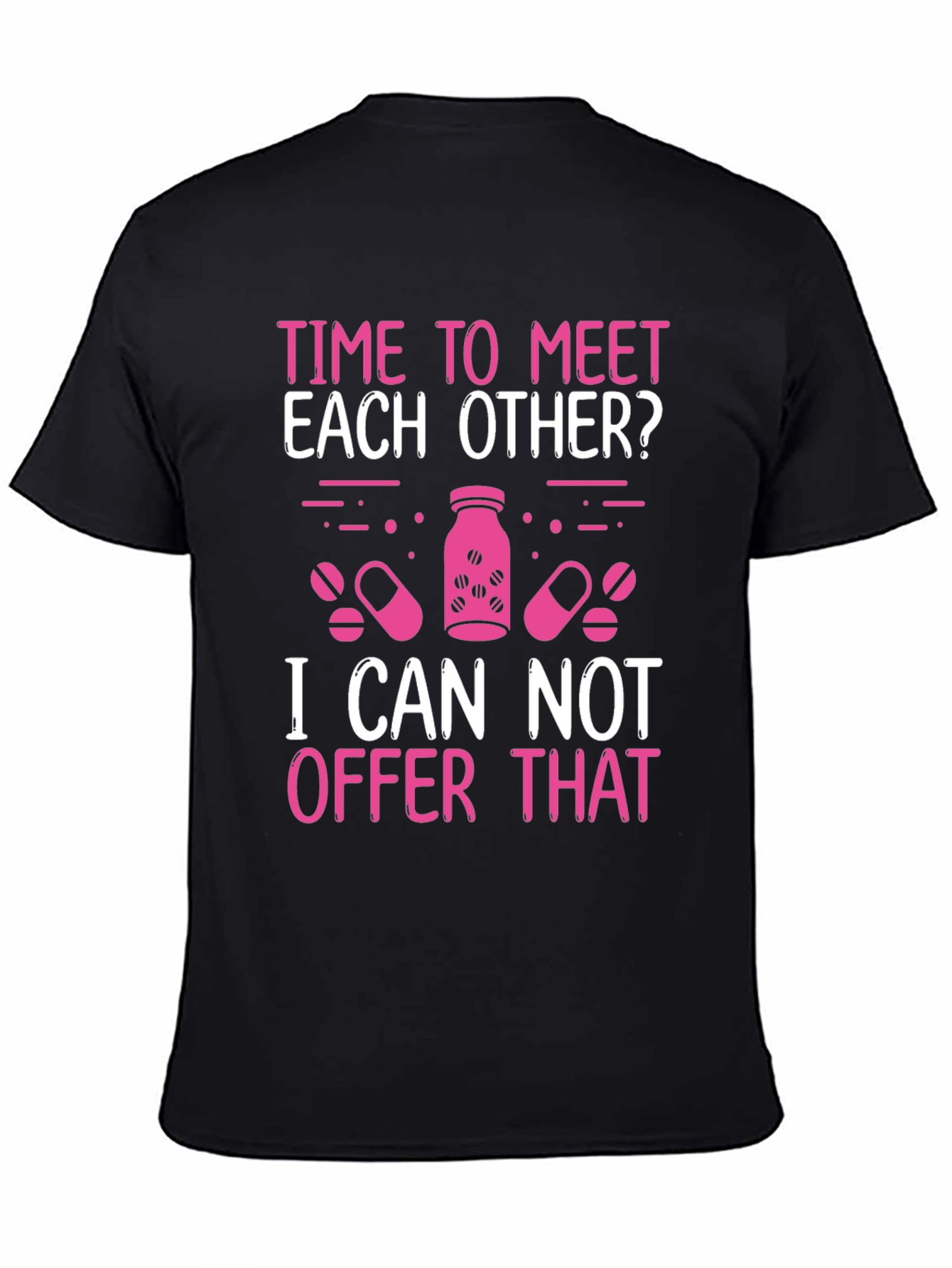 Funny Pharmacist T-Shirt - Meet Each Other?