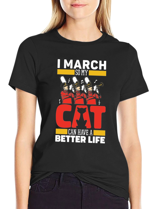 I March So My Cat Can Have A Better Life T-Shirt