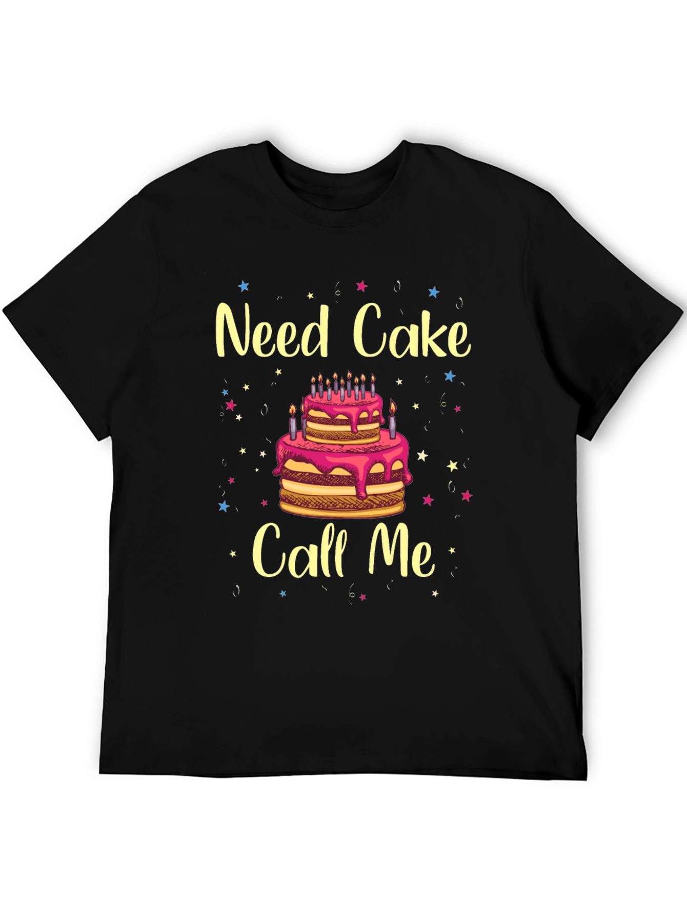 Need Cake Call Me Birthday T-Shirt