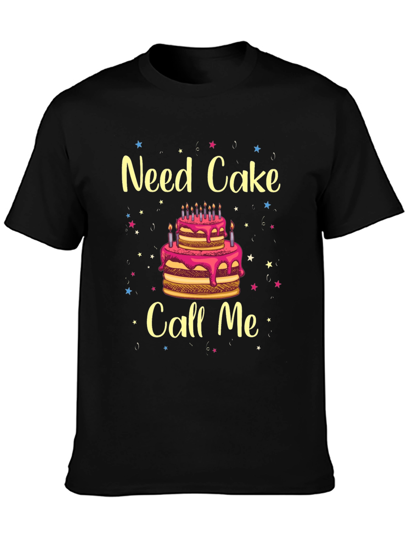 Need Cake Call Me Birthday T-Shirt