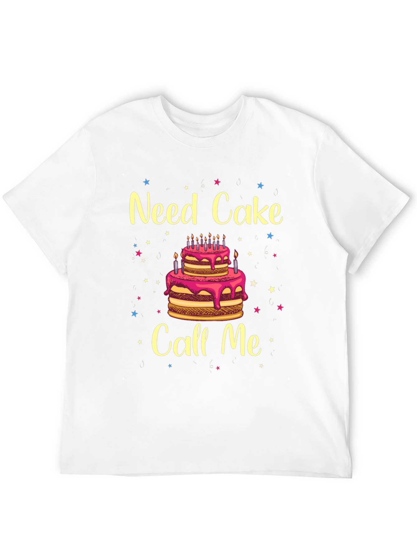 Need Cake Call Me Birthday T-Shirt