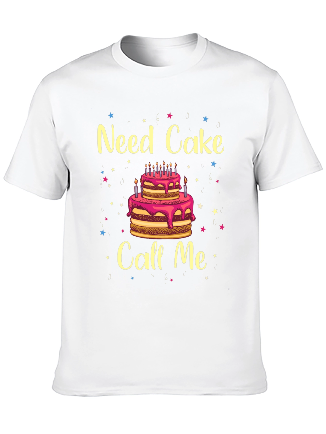 Need Cake Call Me Birthday T-Shirt